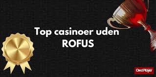 Top Casinoer uden ROFUS Find de Bedste Spiloplevelser